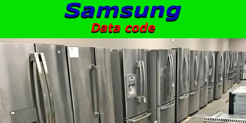 year of manufacture of a Samsung refrigerator